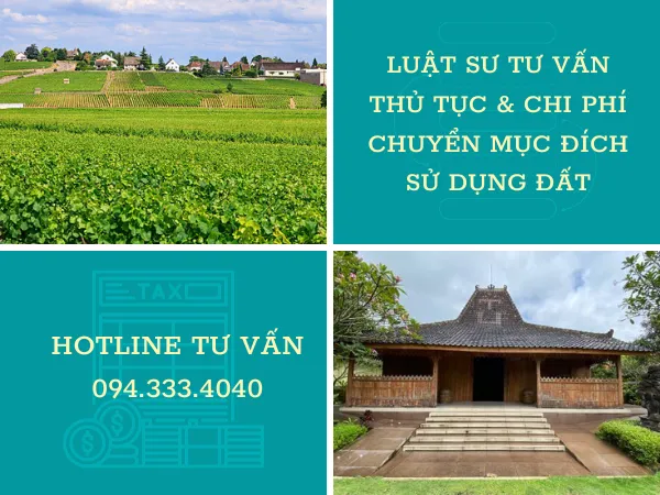 LUẬT SƯ TƯ VẤN THỦ TỤC, CHI PHÍ CHUYỂN ĐỔI MỤC ĐÍCH SỬ DỤNG ĐẤT TRỰC TUYẾN QUA HOTLINE 094.333.4040