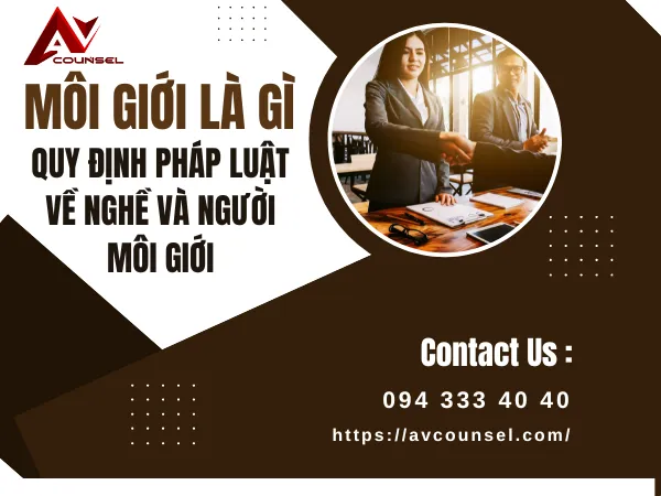 MÔI GIỚI VÀ QUY ĐỊNH PHÁP LUẬT LIÊN QUAN ĐẾN NGƯỜI HÀNH NGHỀ MÔI GIỚI VÀ NGHỀ MÔI GIỚI