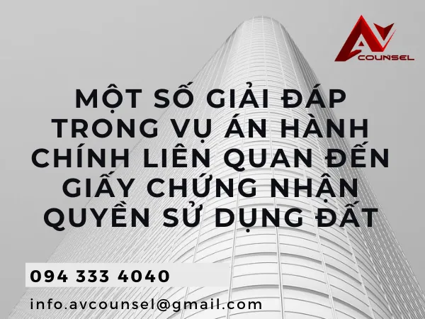 MỘT SỐ GIẢI ĐÁP TRONG VỤ ÁN HÀNH CHÍNH LIÊN QUAN ĐẾN GIẤY CHỨNG NHẬN QUYỀN SỬ DỤNG ĐẤT