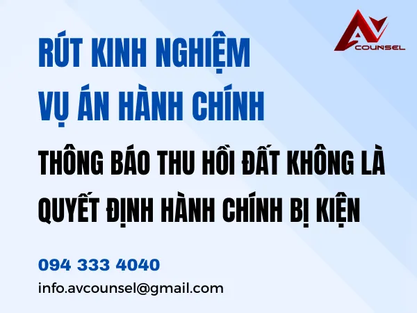 RÚT KINH NGHIỆM VỤ ÁN HÀNH CHÍNH: THÔNG BÁO THU HỒI ĐẤT KHÔNG LÀ QUYẾT ĐỊNH HÀNH CHÍNH BỊ KIỆN