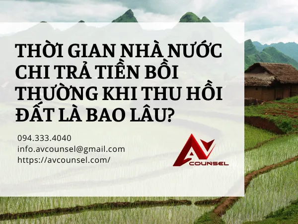 THỜI GIAN NHÀ NƯỚC CHI TRẢ TIỀN BỒI THƯỜNG KHI THU HỒI ĐẤT LÀ BAO LÂU?