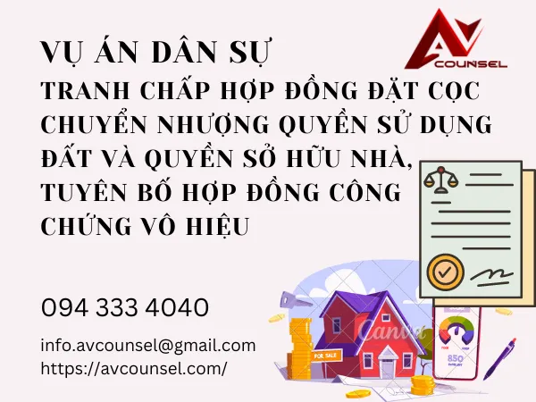 VỤ ÁN TRANH CHẤP HỢP ĐỒNG ĐẶT CỌC CHUYỂN NHƯỢNG QUYỀN SỬ DỤNG ĐẤT VÀ QUYỀN SỞ HỮU NHÀ, TUYÊN BỐ VĂN BẢN CÔNG CHỨNG VÔ HIỆU