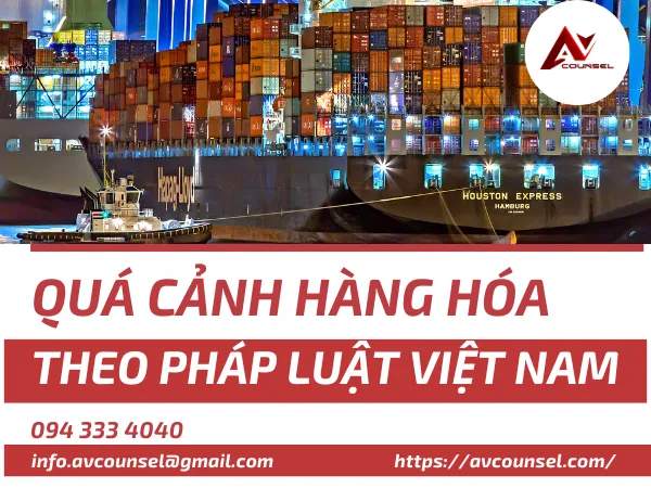 QUÁ CẢNH HÀNG HÓA THEO PHÁP LUẬT VIỆT NAM