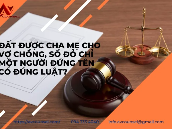 ĐẤT ĐƯỢC CHA MẸ CHO VỢ CHỒNG, SỔ ĐỎ CHỈ MỘT NGƯỜI ĐỨNG TÊN CÓ ĐÚNG LUẬT?