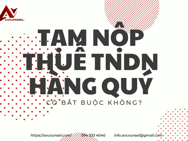 TẠM NỘP THUẾ TNDN HÀNG QUÝ - CÓ BẮT BUỘC KHÔNG?