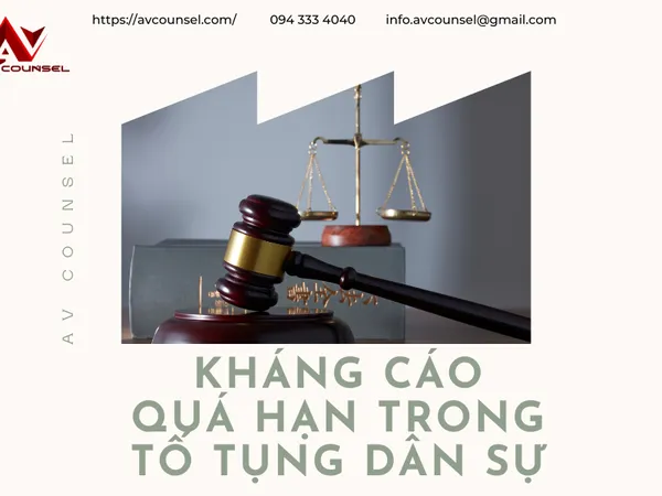 KHÁNG CÁO QUÁ HẠN TRONG TỐ TỤNG DÂN SỰ – PHÂN TÍCH PHÁP LÝ VÀ THỰC TIỄN ÁP DỤNG