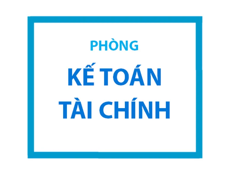 PHÒNG KẾ TOÁN - TÀI CHÍNH