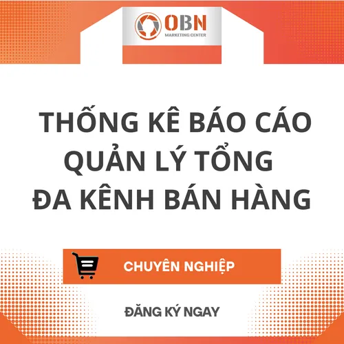 DỊCH VỤ thống kê BÁO CÁO, QUẢN LÝ TỔNG ĐA KÊNH BÁN HÀNG (01 THÁNG)