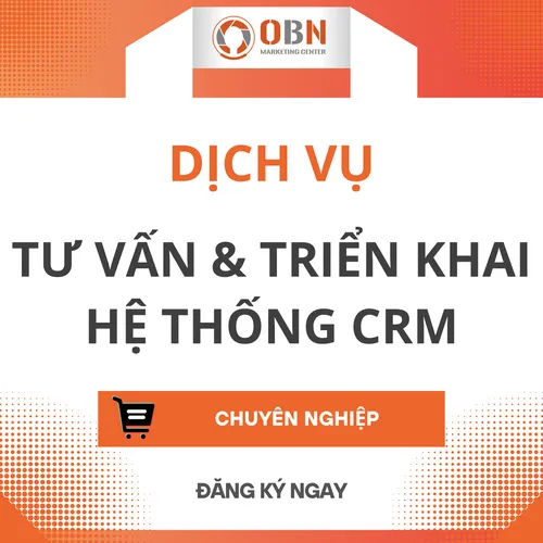 DỊCH VỤ TƯ VẤN & TRIỂN KHAI HỆ THỐNG CRM