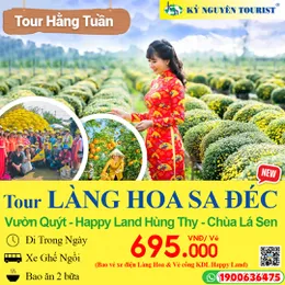 LÀNG HOA SA ĐÉC - VƯỜN QUÝT HỒNG LAI VUNG - HAPPY LAND HÙNG THY - CHÙA LÁ SEN - 1 NGÀY