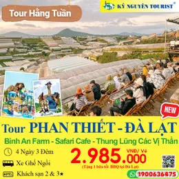 PHAN THIẾT - ĐÀ LẠT 4 NGÀY 3 ĐÊM - NÔNG TRẠI BÌNH AN - THUNG LŨNG CÁC VỊ THẦN