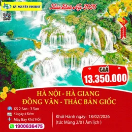 [Tết Nguyên Đán 2026] HÀ NỘI - HÀ GIANG -  ĐỒNG VĂN - THÁC BẢN GIỐC 5N4Đ
