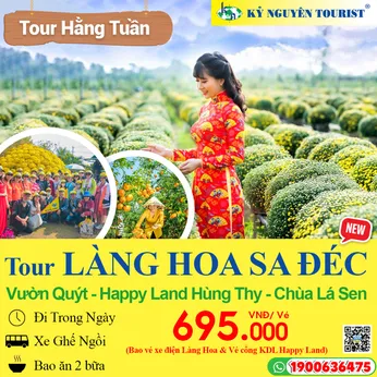 LÀNG HOA SA ĐÉC - VƯỜN QUÝT HỒNG LAI VUNG - HAPPY LAND HÙNG THY - CHÙA LÁ SEN - 1 NGÀY