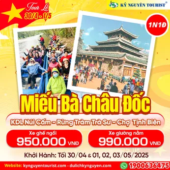 TOUR LỄ 30/04 - HÀNH HƯƠNG CHÂU ĐỐC - AN GIANG - MIẾU BÀ CHÚA XỨ - NÚI CẤM - RỪNG TRÀM TRÀ SƯ  - 1N1Đ