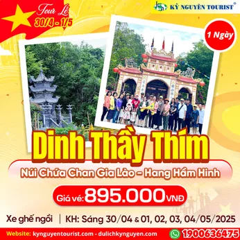 TOUR LỄ 30/04 - DINH THẦY THÍM - NÚI CHỨA CHAN GIA LÀO 1N