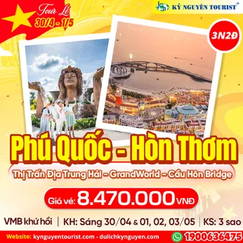 TOUR LỄ 30/04 - PHÚ QUỐC HÒN ĐẢO THIÊN ĐƯỜNG - CẦU HÔN KISS BRIDGE ĐỊA TRUNG HẢI - BAO VÉ MÁY BAY - 3N2Đ