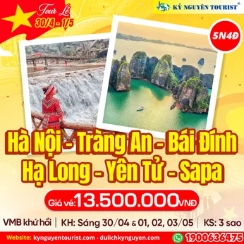 TOUR LỄ 30/04 - HÀ NỘI – TRÀNG AN - BÁI ĐÍNH - VỊNH HẠ LONG –  YÊN TỬ - SAPA - 5N4Đ 