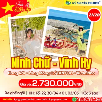 TOUR LỄ 30/04 - NINH CHỮ - VĨNH HY - HANG RÁI - LÀNG MÔNG CỔ TANYOLI - 2N2Đ