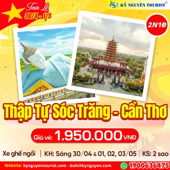 TOUR LỄ 30/04 - THẬP TỰ SÓC TRĂNG - VĨNH LONG - CẦN THƠ - SÓC TRĂNG - 2N1Đ