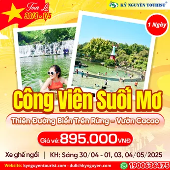 TOUR LỄ 30/04 - CÔNG VIÊN SUỐI MƠ 1 NGÀY - THIÊN ĐƯỜNG BIỂN TRÊN RỪNG