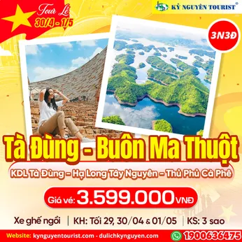 TOUR LỄ 30/04 - BUÔN MA THUỘT - TÀ ĐÙNG - KHÁM PHÁ HẠ LONG TÂY NGUYÊN - THỦ PHỦ CÀ PHÊ - 3N3Đ