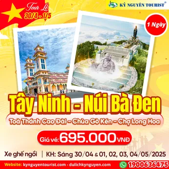 TOUR LỄ 30/04 - TÂY NINH - SUNWORLD NÚI BÀ ĐEN - CHÙA GÒ KÉN - CHỢ LONG HOA - TÒA THÁNH - 1 NGÀY