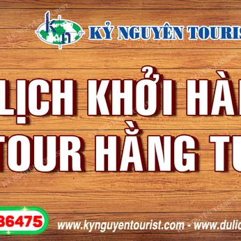 LỊCH KHỞI HÀNH TOUR HẰNG TUẦN 2023 - BẢNG GIÁ DU LỊCH TRONG NƯỚC 2023