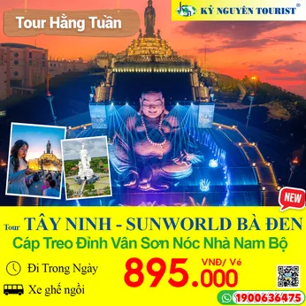 TÂY NINH - SUNWORLD BÀ ĐEN - CÁP TREO ĐỈNH VÂN SƠN NÓC NHÀ NAM BỘ - 1 NGÀY