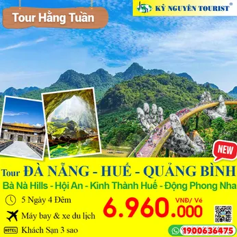 ĐÀ NẴNG – HUẾ - QUẢNG BÌNH - BÀ NÀ HILLS - HỘI AN - ĐỘNG PHONG NHA