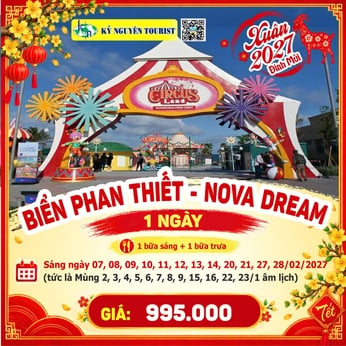 [TẾT 2027] PHAN THIẾT - KDL NOVA DREAM 1N