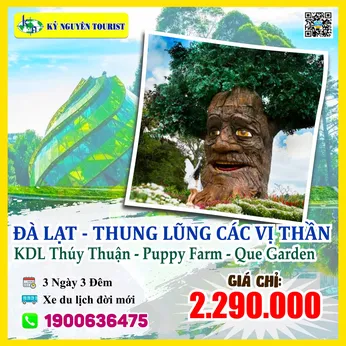 ĐÀ LẠT 3N3Đ - THUNG LŨNG CÁC VỊ THẦN - KDL THUÝ THUẬN - QUE GARDEN - PUPPY FARM