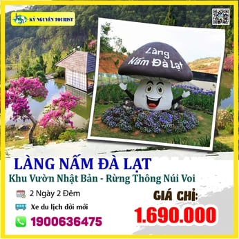 ĐÀ LẠT 2N2Đ - LÀNG NẤM - VƯỜN NHẬT BẢN - RỪNG THÔNG NÚI VOI