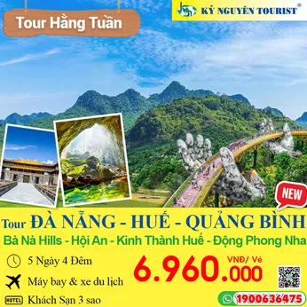 ĐÀ NẴNG – HUẾ - QUẢNG BÌNH - BÀ NÀ HILLS - HỘI AN - ĐỘNG PHONG NHA