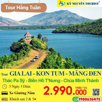 GIA LAI 3N3Đ XE GIƯỜNG NẰM - KON TUM - MĂNG ĐEN - THÁC PA SỸ - BIỂN HỒ T NƯNG