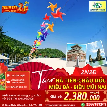 [TOUR TẾT 2025] HÀ TIÊN - CHÂU ĐỐC - BIỂN MŨI NAI - 2N2Đ