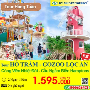 HỒ TRÀM - 2N1Đ - GOZOO LỘC AN - CẦU NGẮM BIỂN HAMPTONS - NHÀ THỜ SONG VĨNH