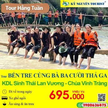 TOUR BẾN TRE 1N - CÙNG BÀ BA - CƯỜI THẢ GA - KDL SINH THÁI LAN VƯƠNG - CHÙA VĨNH TRÀNG