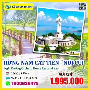 RỪNG NAM CÁT TIÊN - ĐỨC MẸ NÚI CÚI - ORCHARD HOME RESORT 4 SAO - 2 NGÀY 1 ĐÊM