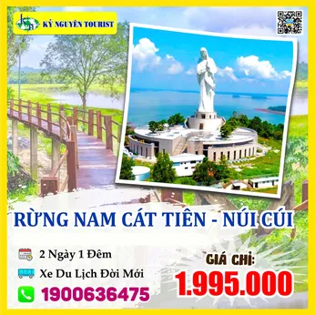 RỪNG NAM CÁT TIÊN - ĐỨC MẸ NÚI CÚI - 2 NGÀY 1 ĐÊM