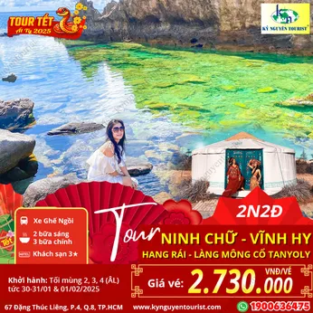 [TOUR TẾT 2025] NINH CHỮ - VĨNH HY - HANG RÁI - LÀNG MÔNG CỔ TANYOLI - 2N2Đ