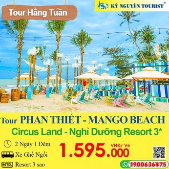 PHAN THIẾT 2N1Đ - MANGO BEACH - CIRCUS LAND - TOUR NGHỈ DƯỠNG RESORT