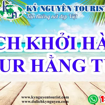 LỊCH KHỞI HÀNH TOUR HẰNG TUẦN 2024 - BẢNG GIÁ DU LỊCH TRONG NƯỚC 2024