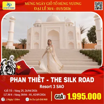 [Lễ 30/4 & 01/05] PHAN THIẾT NGHỈ DƯỠNG - THE SILK ROAD 2N1Đ