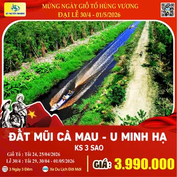 [Lễ 30/4 & 01/05] CÀ MAU ĐẤT MŨI – NĂM CĂN - U MINH HẠ 3N3D
