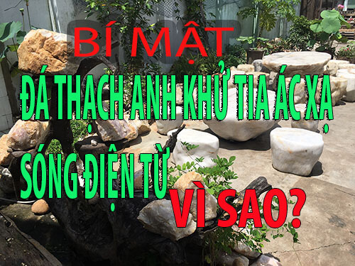 Đá thạch anh khử tìa ác xạ vì sao?