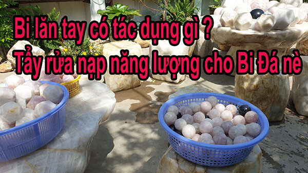 Bi Lăn Tay Có Tác Dụng Gì