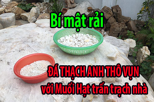 ĐÁ THẠCH ANH THÔ VỤN với Muối Hạt trấn trạch nhà