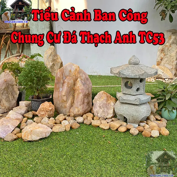 Trang trí tiểu cảnh ban công chung cư bằng đá thạch anh tạo cảm hứng TC53