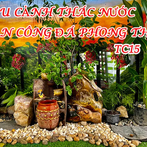 Tiểu cảnh thác nước ban công đá phong thủy giúp gia đạo sung túc, sự nghiệp hanh thông TC15
