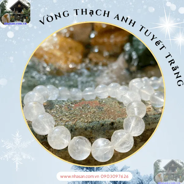 Vòng tay thạch anh tuyết tự nhiên 9ly, 10ly, 11ly hợp mệnh Kim, Thủy